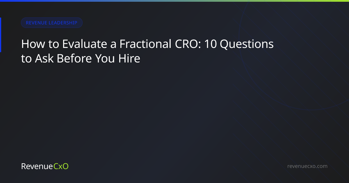 How to Evaluate a Fractional CRO: 10 Questions to Ask Before You Hire