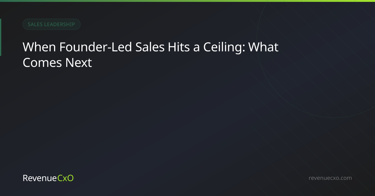 When Founder-Led Sales Hits a Ceiling: What Comes Next