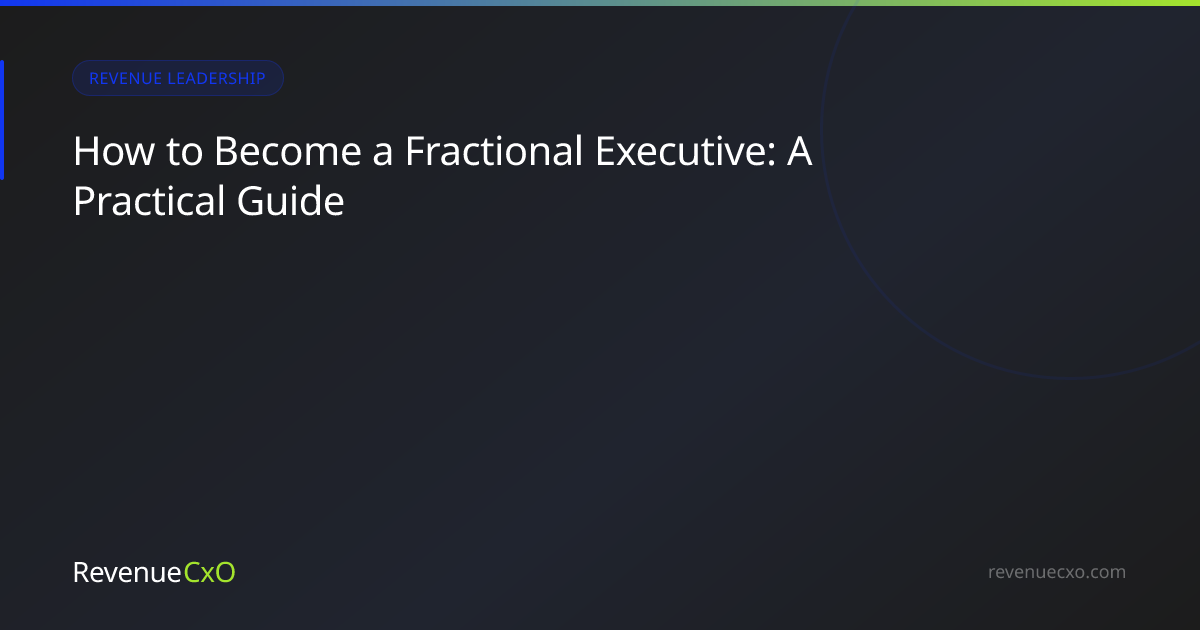 How to Become a Fractional Executive: A Practical Guide