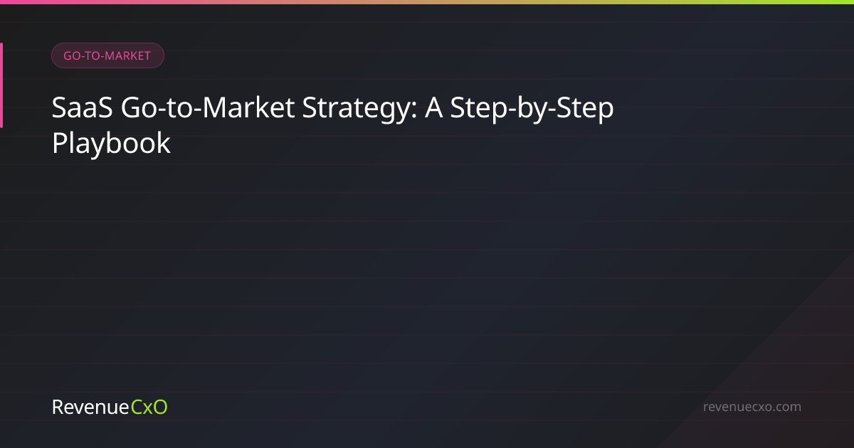 SaaS Go-to-Market Strategy: A Step-by-Step Playbook