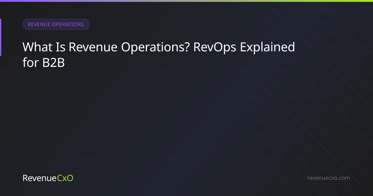 What Is Revenue Operations? RevOps Explained for B2B