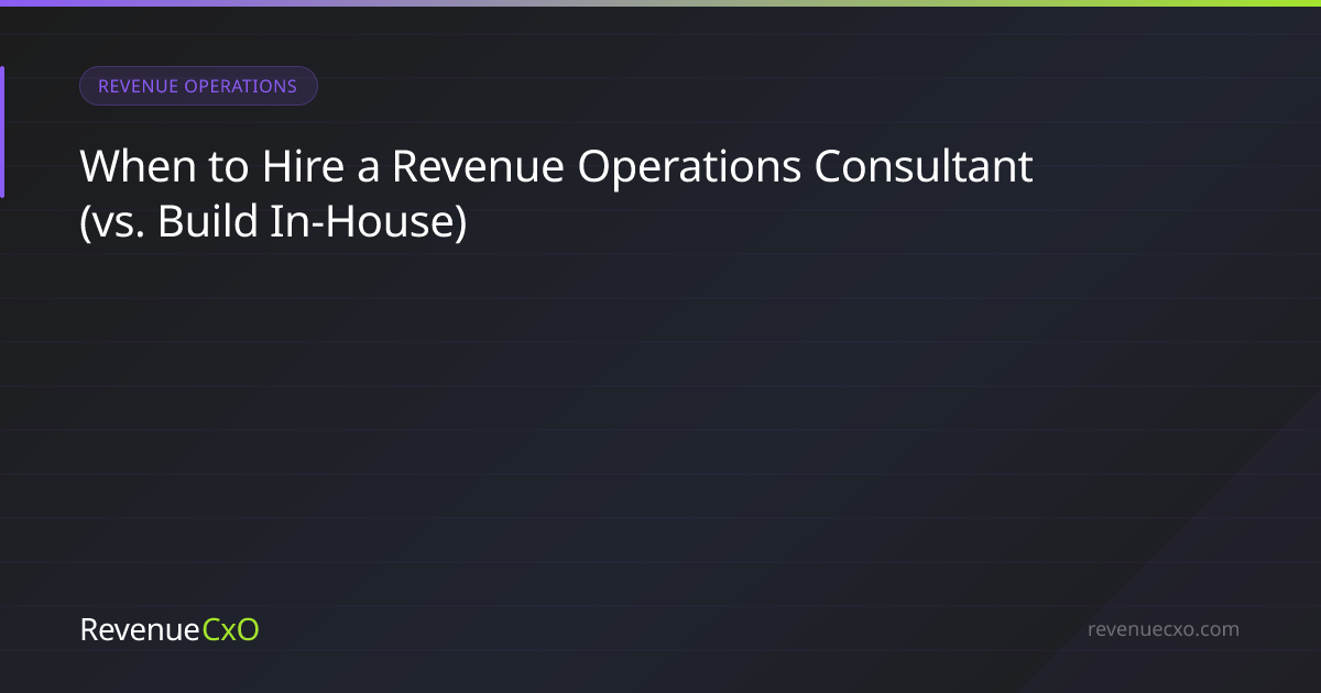When to Hire a Revenue Operations Consultant (vs. Build In-House)